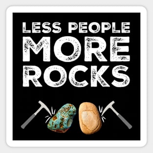 Less People More Rocks Rockhound Geologist Rock Pick Hammer Magnet